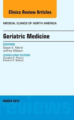 Geriatric Medicine, An Issue of Medical Clinics of North America - Susan E. Merel