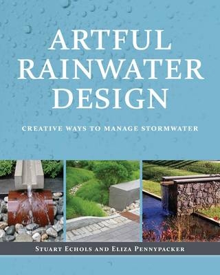 Artful Rainwater Design - Stuart Echols, Eliza Pennypacker