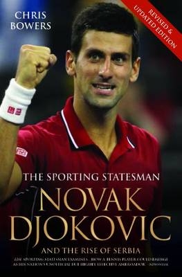 Novak Djokovic and the Rise of Serbia - Chris Bowers