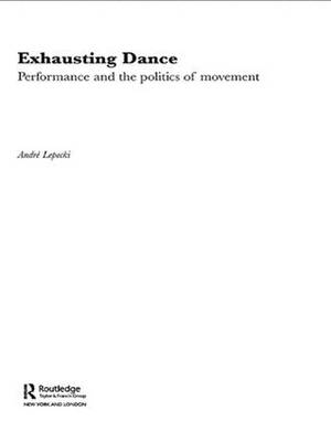 Exhausting Dance -  Andre Lepecki