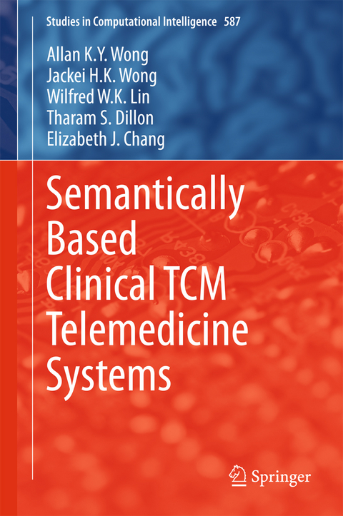 Semantically Based Clinical TCM Telemedicine Systems - Allan K. Y. Wong, Jackei H.K. Wong, Wilfred W. K. Lin, Tharam S. Dillon, Elizabeth J. Chang