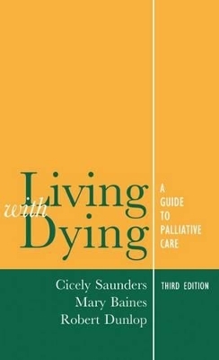 Living with Dying - The late Cicely Saunders, Mary Baines, Robert Dunlop