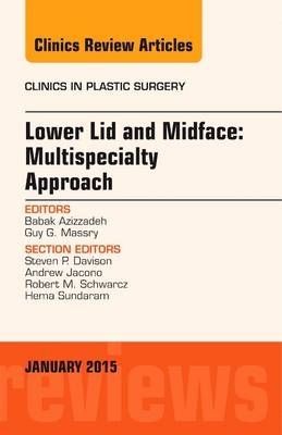 Lower Eyelid and Midface Surgery: a Multi-Specialty Approach, an Issue of Clinics in Plastic Surgery