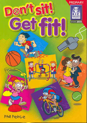 Don't Sit! Get Fit! - Phil Peirce