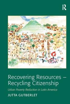 Recovering Resources - Recycling Citizenship -  Dr Jutta Gutberlet
