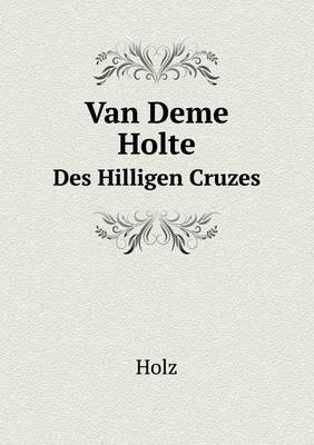 Van Deme Holte Des Hilligen Cruzes -  Holz