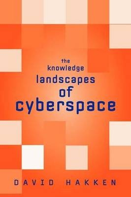 Knowledge Landscapes of Cyberspace -  David Hakken