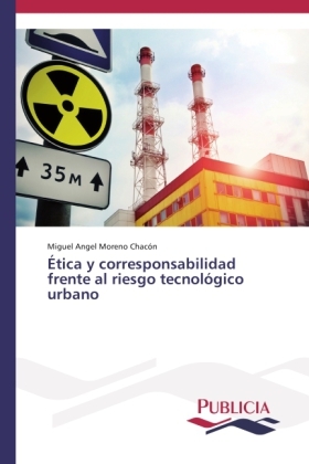 Ética y corresponsabilidad frente al riesgo tecnológico urbano - Miguel Angel Moreno Chacón