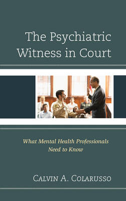 The Psychiatric Witness in Court - Calvin A Colarusso