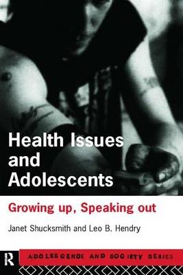 Health Issues and Adolescents - University of Aberdeen Leo (Emeritus Professor  UK) Hendry,  Janet Shucksmith