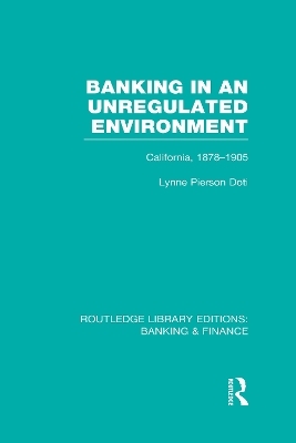 Banking in an Unregulated Environment (RLE Banking & Finance) - Lynne Doti