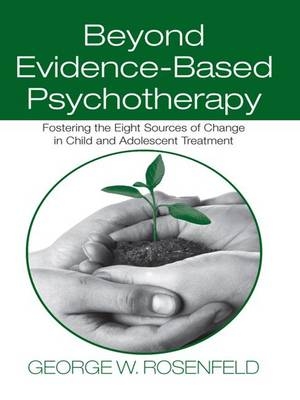 Beyond Evidence-Based Psychotherapy - Sutter Counseling Center George W. (Clinician  Sacramento  California  USA) Rosenfeld