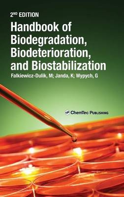 Handbook of Material Biodegradation, Biodeterioration, and Biostablization - Michalina Falkiewicz-Dulik, Katarzyna Janda, George Wypych