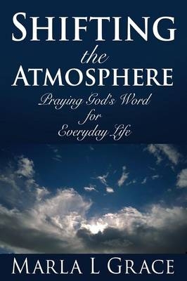 Shifting the Atmosphere - Marla L Grace