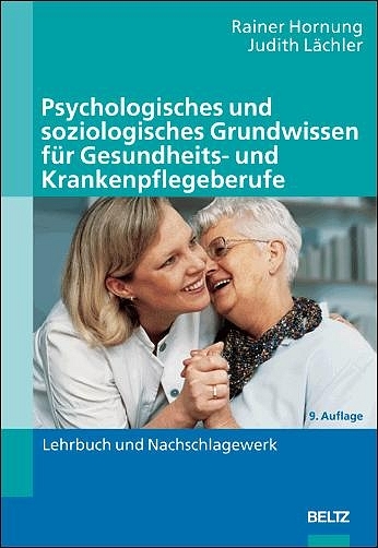 Psychologisches und soziologisches Grundwissen für Gesundheits- und Krankenpflegeberufe - Rainer Hornung, Judith Lächler