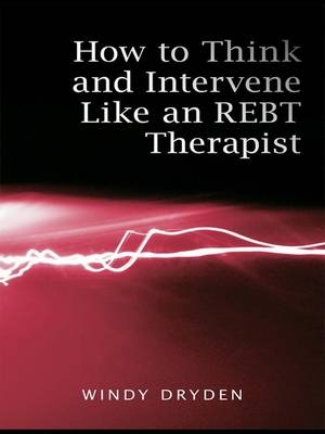 How to Think and Intervene like an REBT Therapist -  Windy Dryden