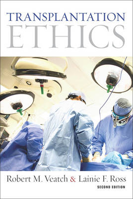 Transplantation Ethics - Robert M. Veatch, Lainie F. Ross