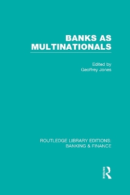 Banks as Multinationals (RLE Banking & Finance) - 