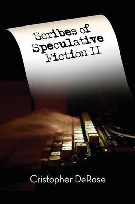 Scribes of Speculative Fiction II - Cristopher DeRose