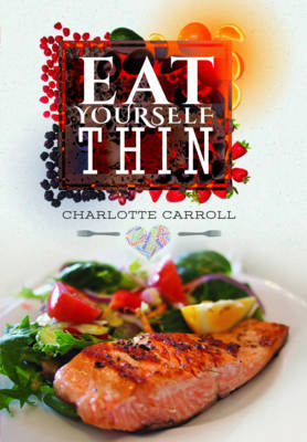 Eat Yourself Thin -  Charlotte Carroll