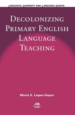 Decolonizing Primary English Language Teaching -  Mario E. Lopez-Gopar
