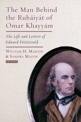 The Man Behind the Rubaiyat of Omar Khayyam -  William H. Martin,  Sandra Mason