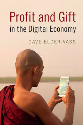 Profit and Gift in the Digital Economy -  Dave Elder-Vass