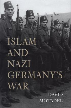 Islam and Nazi Germany’s War - David Motadel