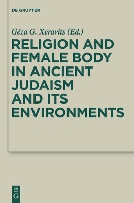 Religion and Female Body in Ancient Judaism and Its Environments - 