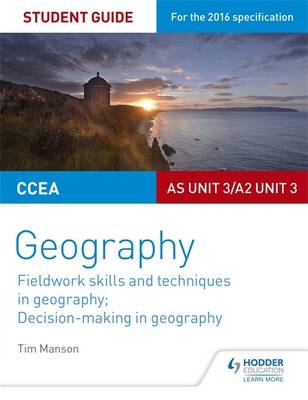 CCEA AS/A2 Unit 3 Geography Student Guide 3: Fieldwork skills; Decision-making -  Tim Manson