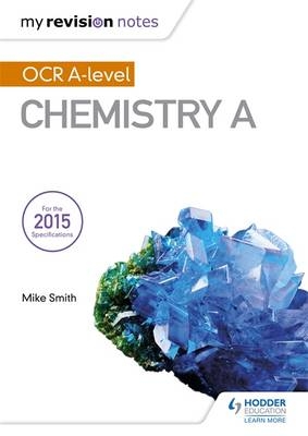 My Revision Notes: OCR A Level Chemistry A -  Mike Smith