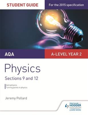 AQA A-level Year 2 Physics Student Guide: Sections 9 and 12 -  Jeremy Pollard