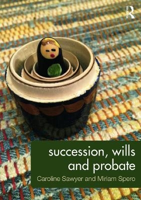 Succession, Wills and Probate - Caroline Sawyer, Miriam Spero