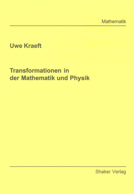 Transformationen in der Mathematik und Physik - Uwe Kraeft