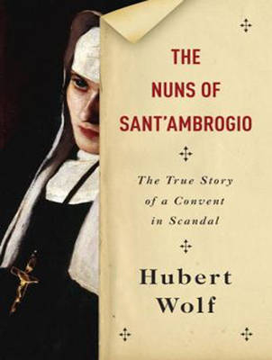 The Nuns of Sant'Ambrogio - Hubert Wolf