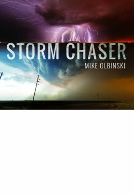 Storm Chaser -  Mike Olbinski