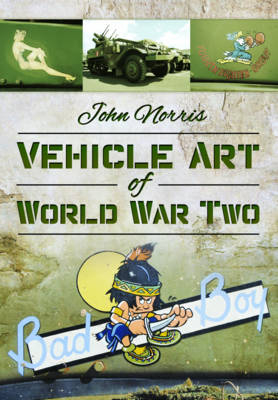 Vehicle Art of World War Two -  John Norris