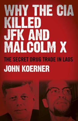 Why the CIA Killed JFK and Malcolm X - John Koerner