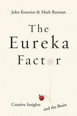 The Eureka Factor - John Kounios, Mark Beeman