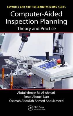 Computer-Aided Inspection Planning -  Osama Abdulhameed,  Abdulrahman Al-Ahmari,  Emad Abouel Nasr