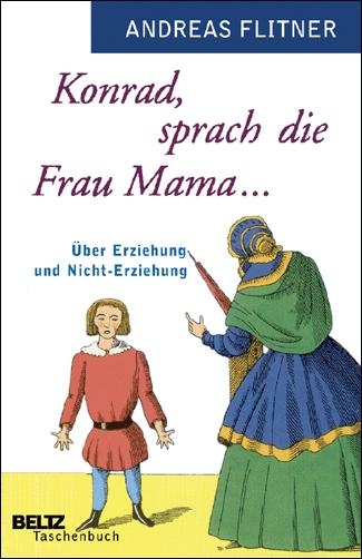Konrad, sprach die Frau Mama ... - Andreas Flitner