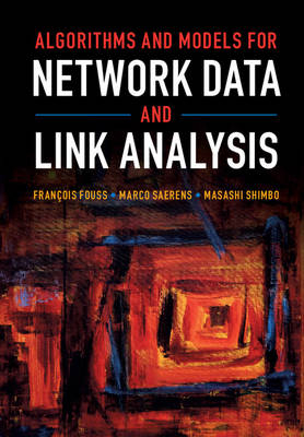 Algorithms and Models for Network Data and Link Analysis -  Francois Fouss,  Marco Saerens,  Masashi Shimbo