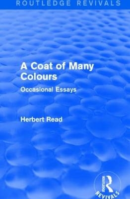A Coat of Many Colours (Routledge Revivals) - Herbert Read