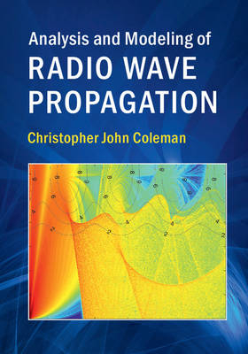 Analysis and Modeling of Radio Wave Propagation -  Christopher John Coleman