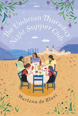 The Umbrian Thursday Night Supper Club - Marlena de Blasi