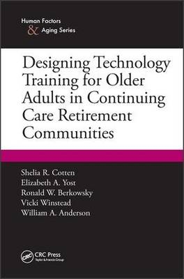 Designing Technology Training for Older Adults in Continuing Care Retirement Communities -  Shelia R. Cotten
