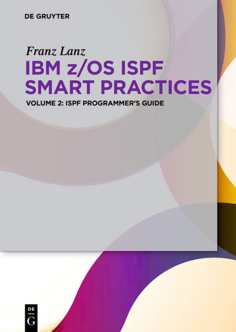 IBM z/OS ISPF Smart Practices / ISPF Programmer’s Guide - Franz Lanz