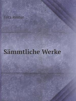 Sämmtliche Werke - Fritz Reuter