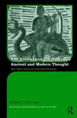 The Animal and the Human in Ancient and Modern Thought -  Stephen Newmyer