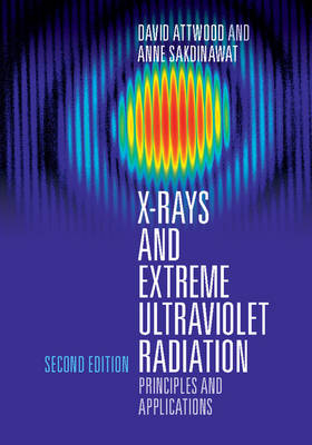 X-Rays and Extreme Ultraviolet Radiation -  David Attwood,  Anne Sakdinawat